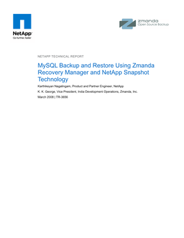 Mysql Backup and Restore Using Zmanda Recovery Manager and Netapp Snapshot Technology Karthikeyan Nagalingam, Product and Partner Engineer, Netapp K