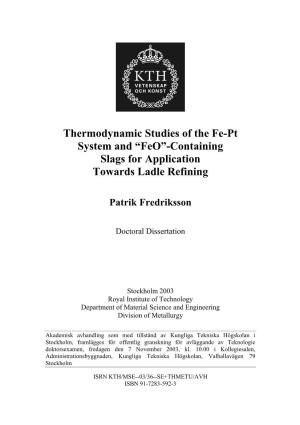 Thermodynamic Studies of the Fe-Pt System and “Feo”-Containing Slags for Application Towards Ladle Refining