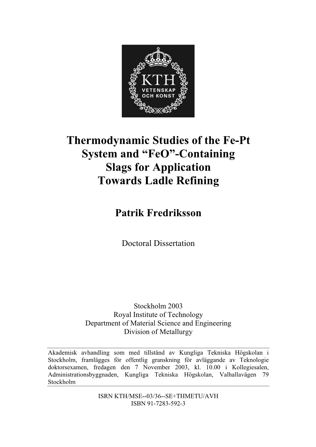 Thermodynamic Studies of the Fe-Pt System and “Feo”-Containing Slags for Application Towards Ladle Refining