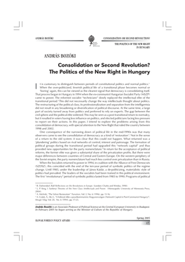 THE POLITICS of the NEW RIGHT in HUNGARY ANDRÁS BOZÓKI Consolidation Or Second Revolution? the Politics of the New Right in Hungary