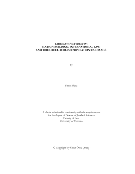 FABRICATING FIDELITY: NATION-BUILDING, INTERNATIONAL LAW, and the GREEK-TURKISH POPULATION EXCHANGE by Umut Özsu a Thesis