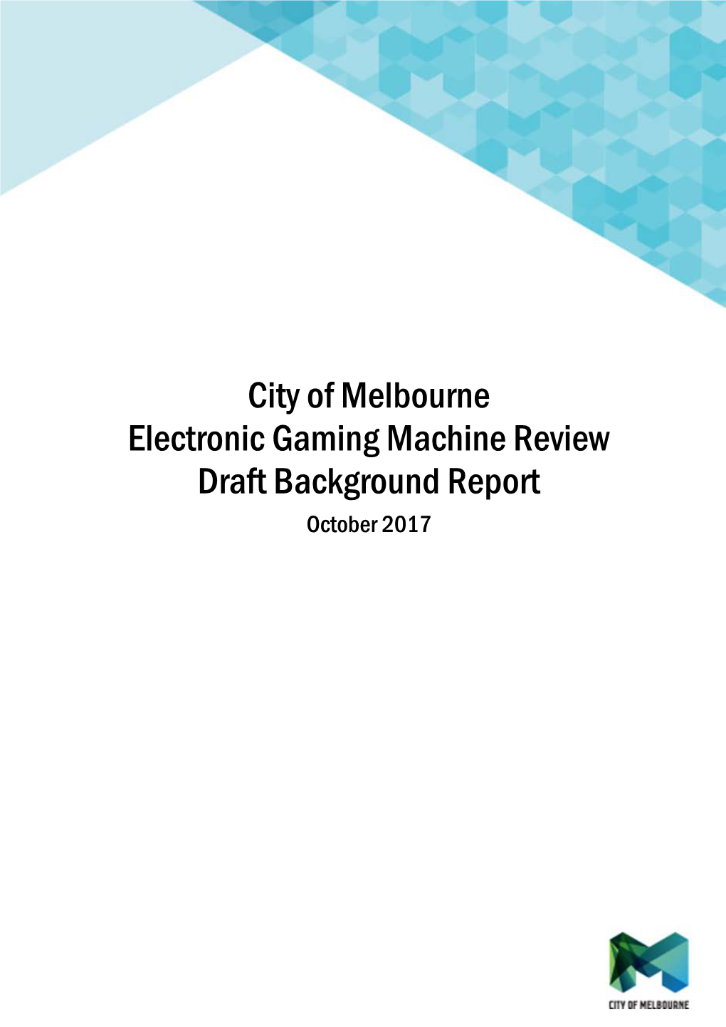 City of Melbourne Electronic Gaming Machine Review Draft Background Report October 2017 This Report Was Prepared by Symplan on Behalf of the City of Melbourne