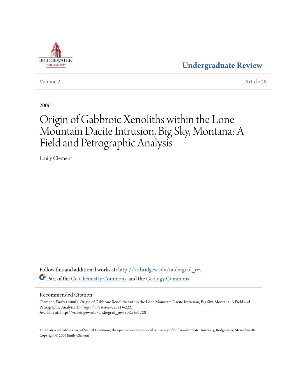 Origin of Gabbroic Xenoliths Within the Lone Mountain Dacite Intrusion, Big Sky, Montana: a Field and Petrographic Analysis Emily Clement