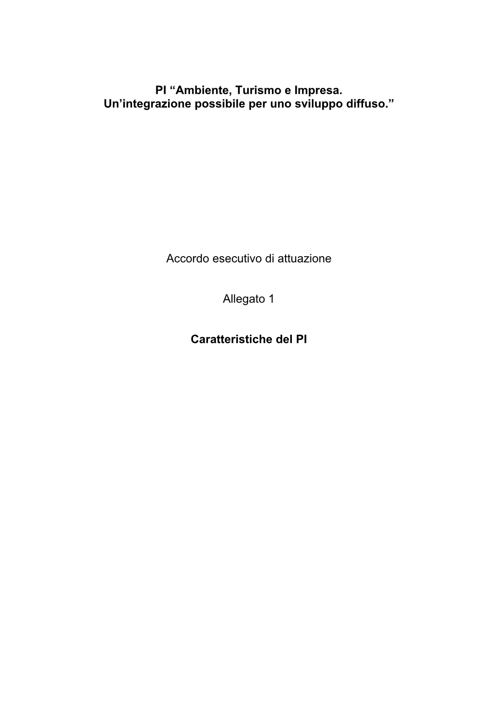 PI “Ambiente, Turismo E Impresa. Un'integrazione Possibile Per Uno Sviluppo Diffuso.” Accordo Esecutivo Di Attuazione