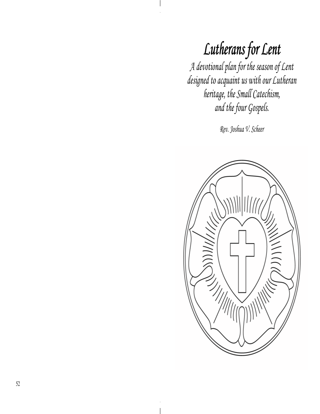 Lutherans for Lent a Devotional Plan for the Season of Lent Designed to Acquaint Us with Our Lutheran Heritage, the Small Catechism, and the Four Gospels