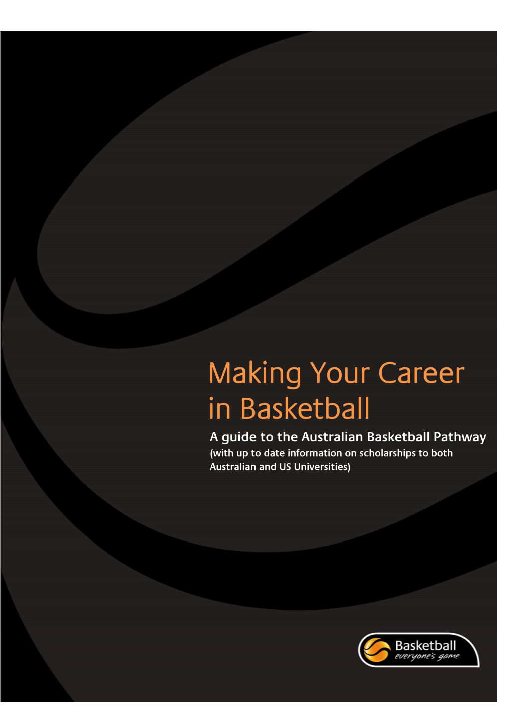 Making Your Career in Basketball a Guide to the Australian Basketball Pathway (With up to Date Information on Scholarships to Both Australian and US Universities)