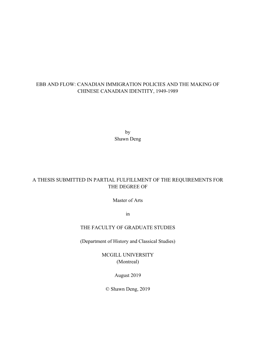 CANADIAN IMMIGRATION POLICIES and the MAKING of CHINESE CANADIAN IDENTITY, 1949-1989 by Shawn Deng a THESIS SUBMIT