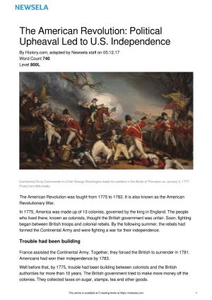 The American Revolution: Political Upheaval Led to U.S. Independence by History.Com, Adapted by Newsela Staﬀ on 05.12.17 Word Count 740 Level 800L