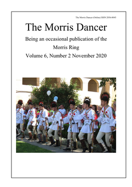 The Morris Dancer (Online) ISSN 2056-8045 the Morris Dancer Being an Occasional Publication of the Morris Ring Volume 6, Number 2 November 2020