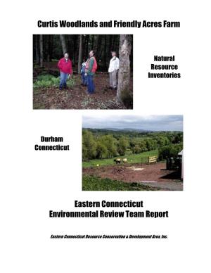 Curtis Woodlands and Friendly Acres Farm Eastern Connecticut Environmental Review Team Report