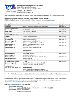 Provincial Citizenship Registry Locations Head Office Contact Information Phone: 306-343-8391 Fax: 306-343-8398 Toll Free: 1-833-343-8391 Email: Info@Mnsregistry.Ca