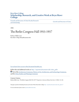 The Berlin Congress Hall 1955-1957 Barbara Miller Lane Bryn Mawr College, Blane@Brynmawr.Edu