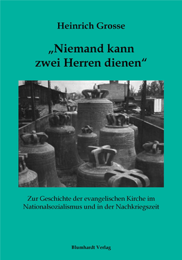 „Niemand Kann Zwei Herren Dienen“ Zur Geschichte Der Evangelischen Kirche Im Nationalsozialismus Und in Der Nachkriegszeit