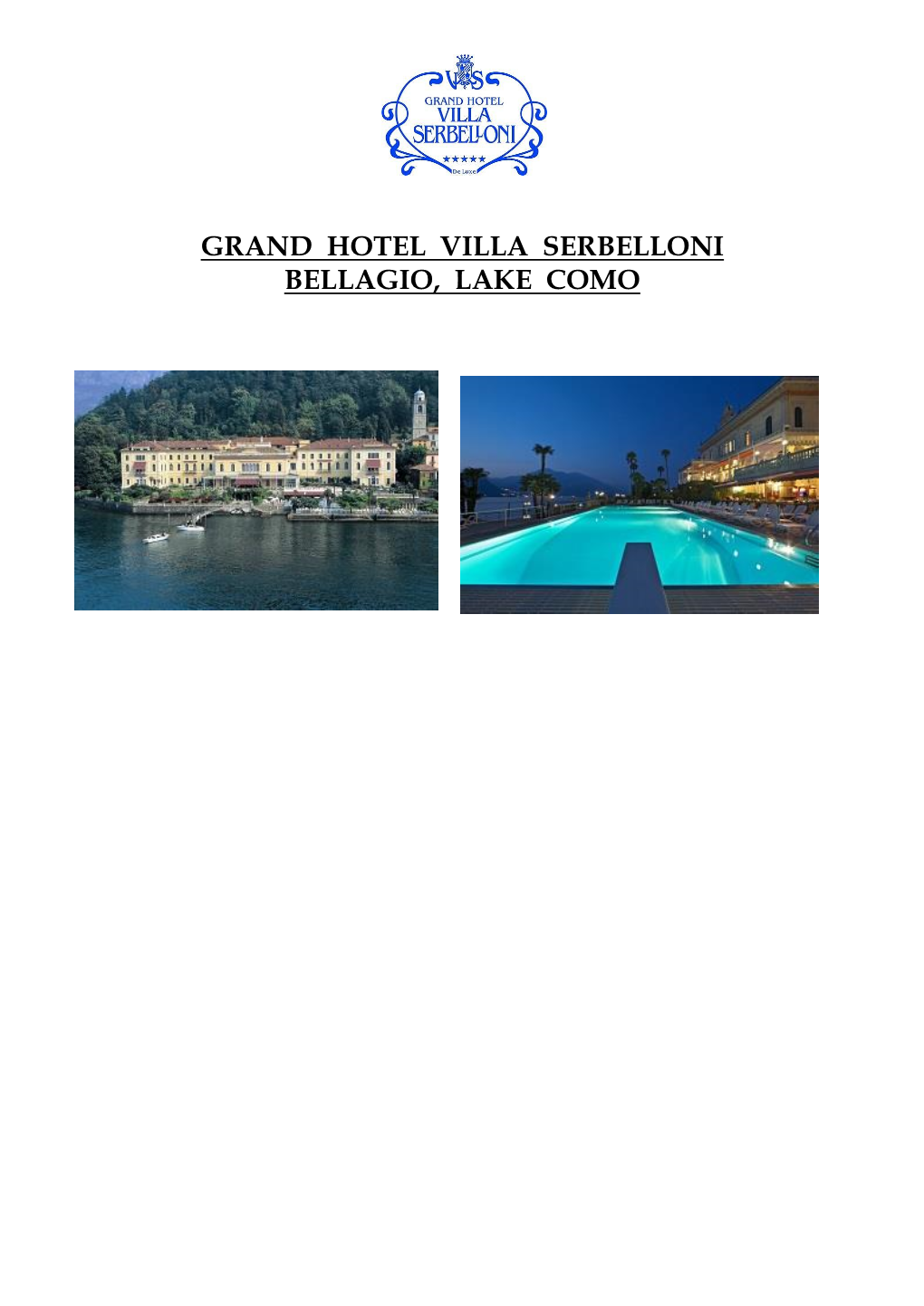 GRAND HOTEL VILLA SERBELLONI BELLAGIO, LAKE COMO Fitness Center & Sporting Facilities: in the Hotel: Gym, Squash, Outdoor Pool, Indoor Pool, Tennis Courts