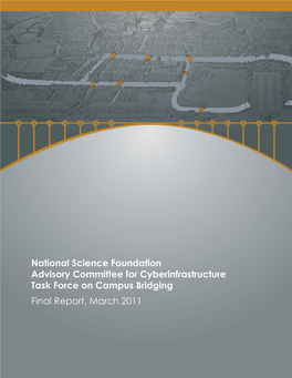 National Science Foundation Advisory Committee for Cyberinfrastructure Task Force on Campus Bridging Final Report, March 2011 Please Cite As