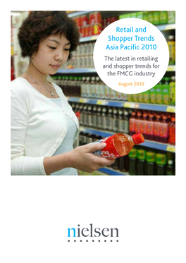Retail and Shopper Trends Asia Pacific 2010 the Latest in Retailing and Shopper Trends for the FMCG Industry August 2010 About the Nielsen Company