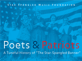 A Tuneful History of “The Star-Spangled Banner” 2 POETS & PATRIOTS
