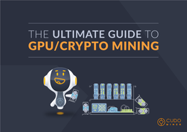 The Ultimate Guide to Gpu/Crypto Mining Contents