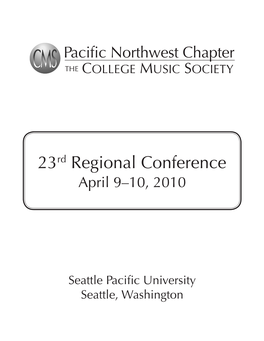CMS PNW Regional Conference Schedule April 9-10, 2010 Seattle Pacific University Seattle, WA