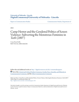 Camp Horror and the Gendered Politics of Screen Violence: Subverting the Monstrous-Feminine in Teeth (2007) Casey Ryan Kelly Butler University, Ckelly11@Unl.Edu