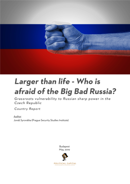 Larger Than Life - Who Is Afraid of the Big Bad Russia? Grassroots Vulnerability to Russian Sharp Power in the Czech Republic Country Report