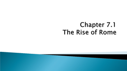 Chapter 7.1 the Rise of Rome
