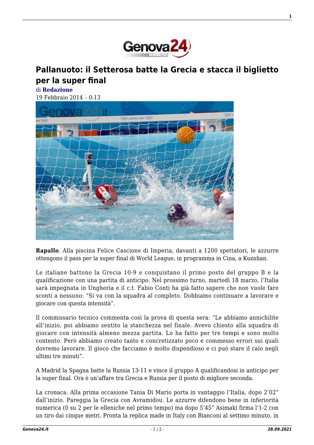 Pallanuoto: Il Setterosa Batte La Grecia E Stacca Il Biglietto Per La Super ﬁnal Di Redazione 19 Febbraio 2014 – 0:13