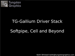 TG-Gallium Driver Stack Softpipe, Cell and Beyond