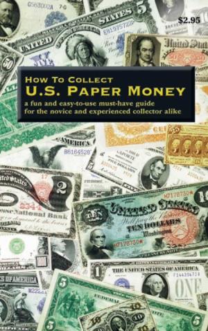 How to Collect Paper Money| Call Toll Free 1-800-645-3122 LC-69 HTC Paper$ Layout 1 8/28/12 3:44 PM Page 4