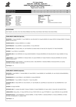 CFL Game Details WEEK #P2 - GAME #83 - YEAR 2013 HAMILTON Tiger-Cats @ TORONTO Argonauts November 17, 2013 - 13:00:00 Rogers Centre, Toronto, ON