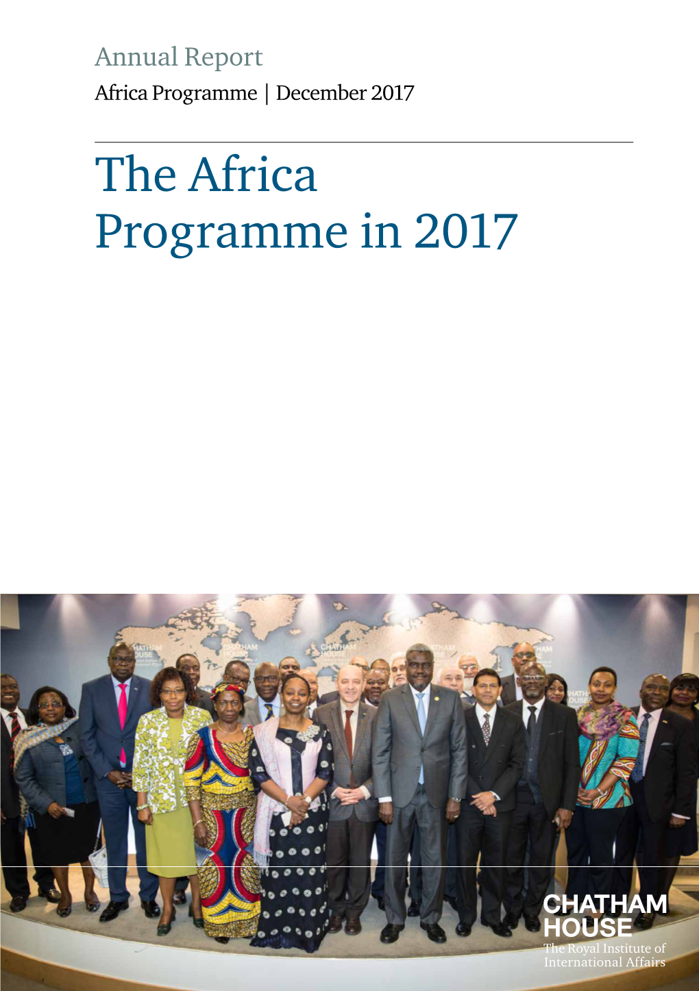 The Africa Programme in 2017 Chatham House Chatham House, the Royal Institute of International Affairs, Is an Independent Policy Institute Based in London