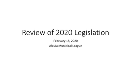 Review of 2020 Legislation February 18, 2020 Alaska Municipal League HB 64 / SB 52 – Alcohol Tax