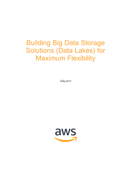 Building Big Data Storage Solutions (Data Lakes) for Maximum Flexibility