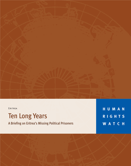Ten Long Years RIGHTS a Briefing on Eritrea’S Missing Political Prisoners WATCH