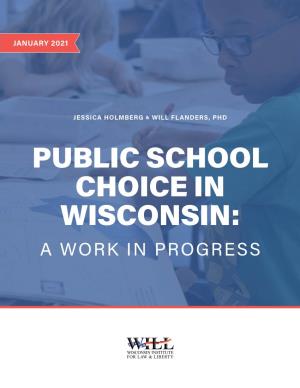 Public School Choice in Wisconsin: a Work in Progress Will Flanders Research Director