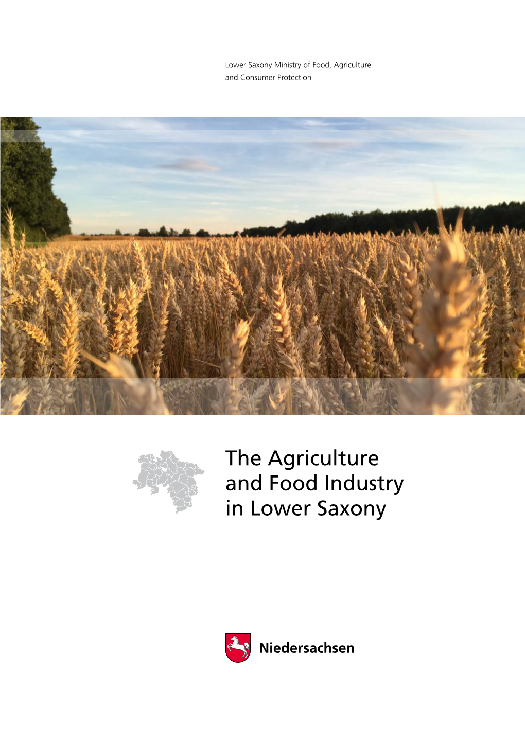 The Agriculture and Food Industry in Lower Saxony the Agriculture and Food Industry in Lower Saxony