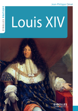 Louis XIV, Ce Livre Retrace L’Histoire Du Roi-Soleil, PRATIQUE PRATIQUE