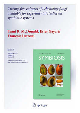 Twenty-Five Cultures of Lichenizing Fungi Available for Experimental Studies on Symbiotic Systems Tami R. Mcdonald, Ester Gaya