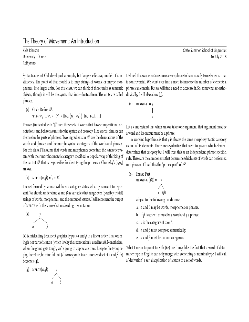 The Theory of Movement: an Introduction Kyle Johnson Crete Summer School of Linguistics University of Crete 16 July 2018 Rethymno