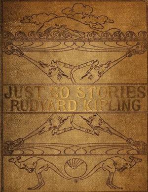 Just So Stories, by Rudyard Kipling