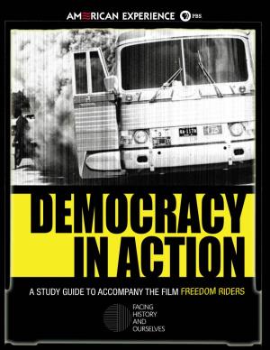 Freedom Riders Democracy in Action a Study Guide to Accompany the Film Freedom Riders Copyright © 2011 by WGBH Educational Foundation