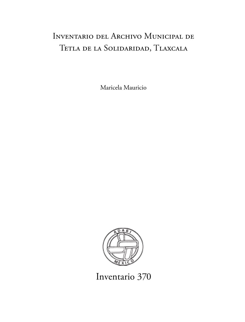 Inventario Del Archivo Municipal De Tetla De La Solidaridad, Tlaxcala