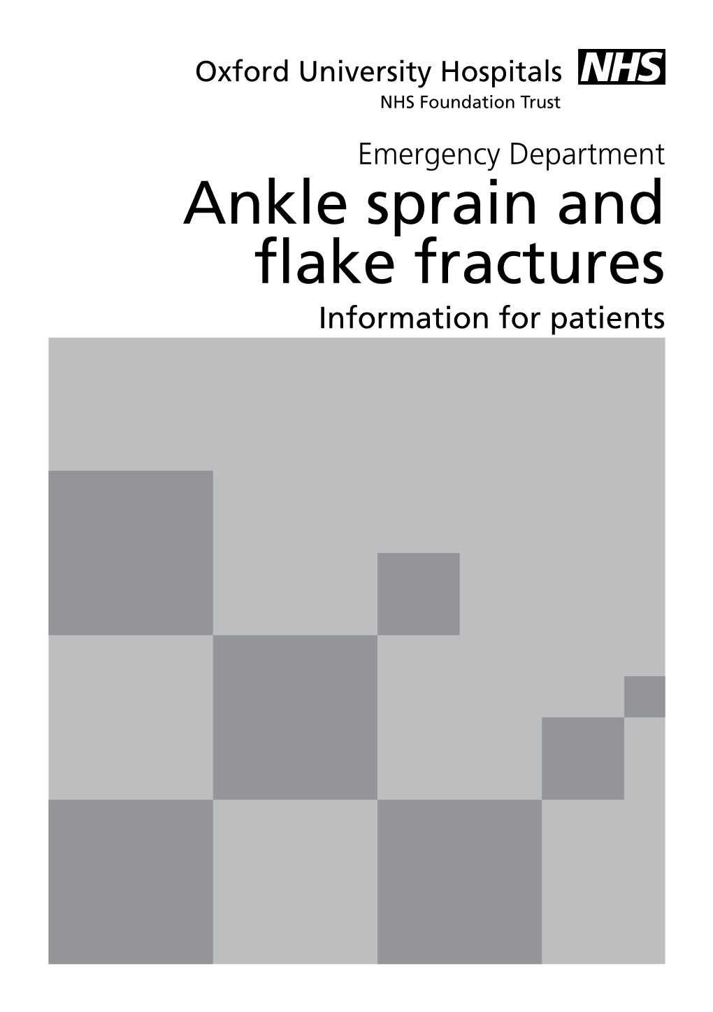Ankle Sprain and Flake Fractures Information for Patients Page 2 What Is an Ankle Sprain? an Ankle Sprain Is an Injury to the Ligaments of the Ankle Joint