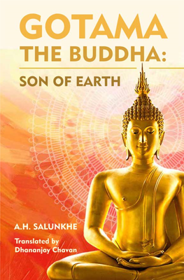 Gotama the Buddha: Son of Earth 1 Gotama the Buddha: Son of Earth