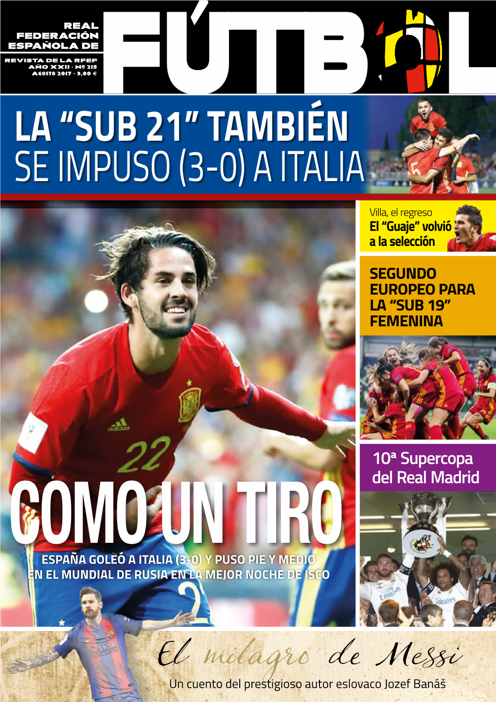 REVISTA DE LA RFEF AÑO XXII - Nº 215 Agosto 2017 - 3,00 € Que Juegue La Selección LA “SUB 21” TAMBIÉN Es Tener Un Mejor Día