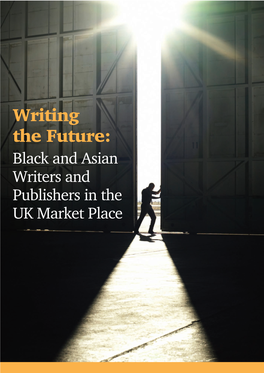 Writing the Future: Black and Asian Writers and Publishers in the UK Market Place Contents