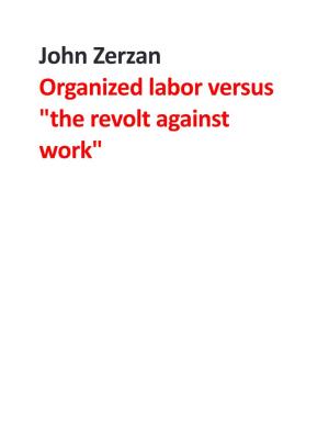 John Zerzan Organized Labor Versus "The Revolt Against Work"