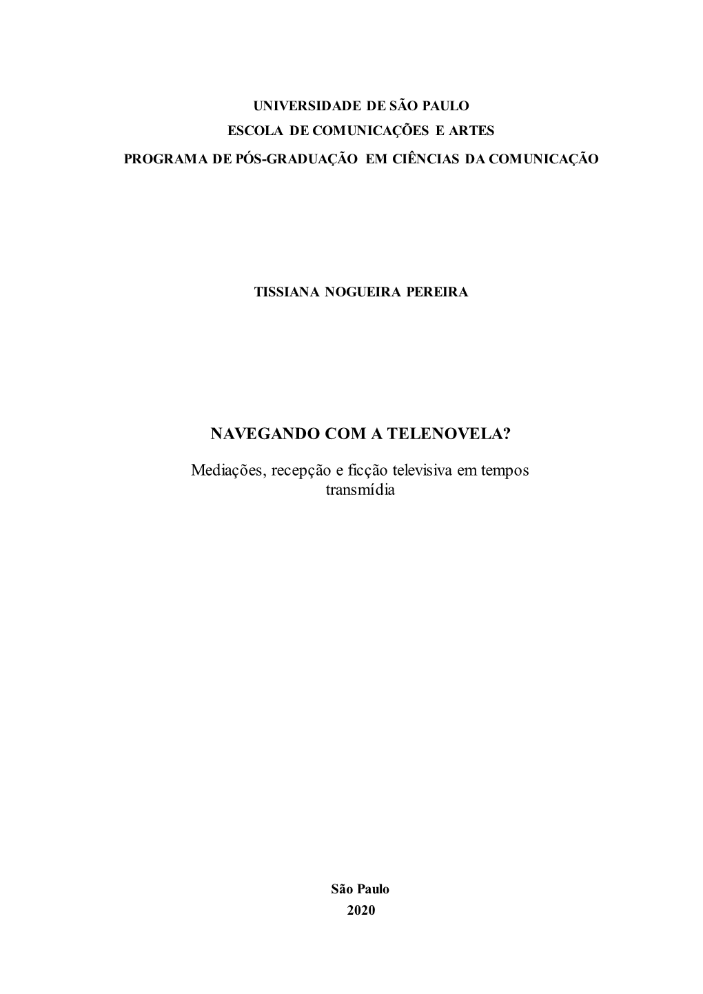 Navegando Com a Telenovela? Mediações, Recepção E Ficção Televisiva Em Tempos Transmídia / Tissiana Nogueira Pereira ; Orientadora, Maria Immacolata Vassallo De Lopes