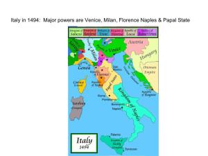 Major Powers Are Venice, Milan, Florence Naples & Papal State