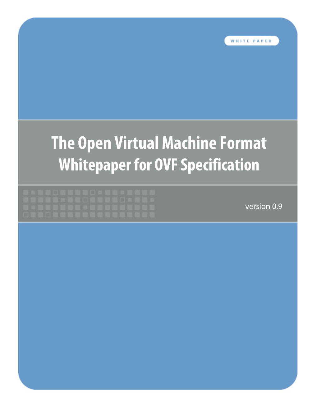 The Open Virtual Machine Format Whitepaper for OVF Specification